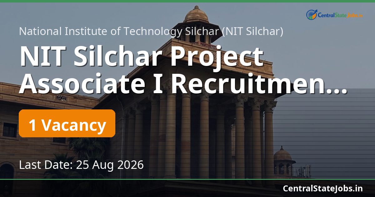 NIT Silchar Project Associate I Recruitment 2026