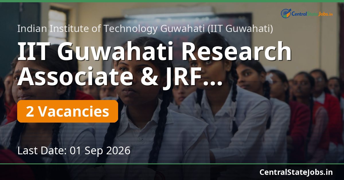 IIT Guwahati Research Associate & JRF Recruitment 2026