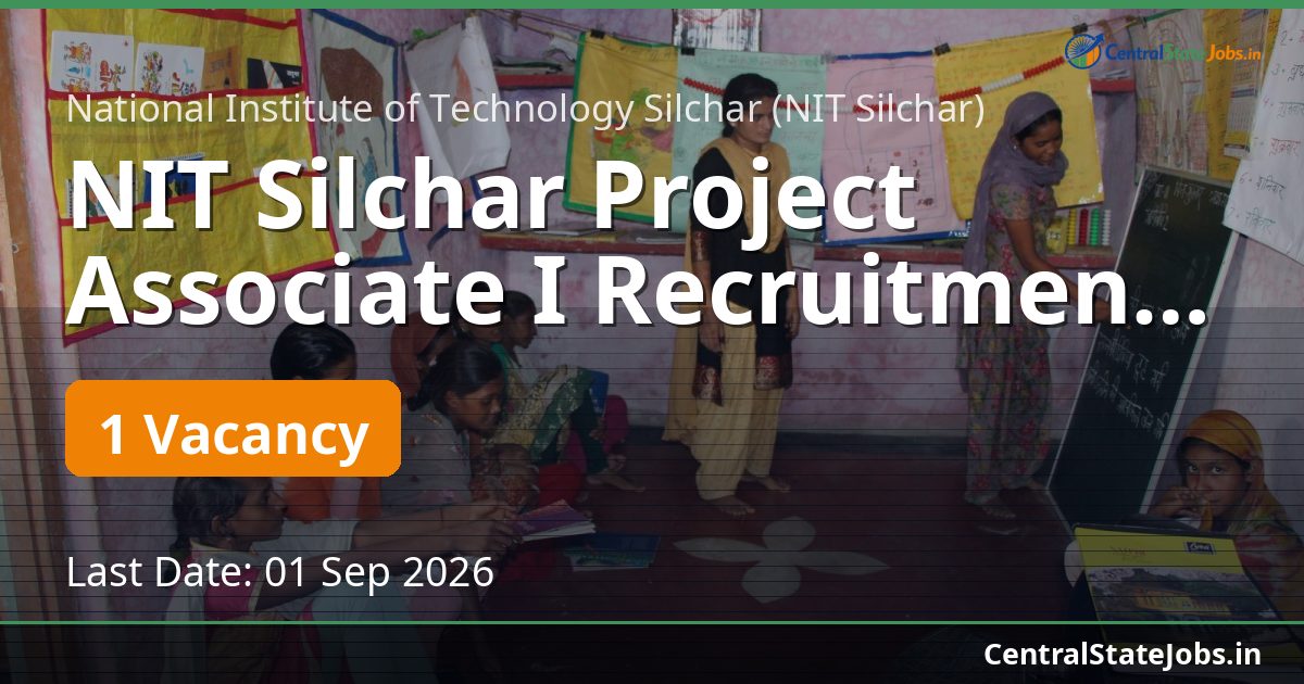 NIT Silchar Project Associate I Recruitment 2026