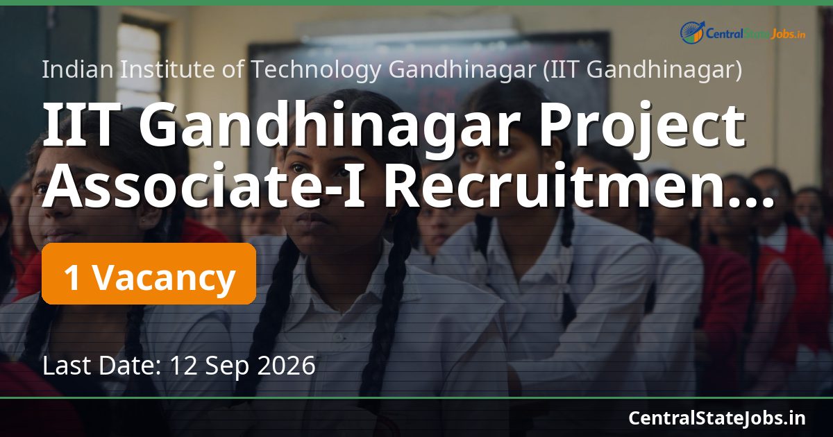 IIT Gandhinagar Project Associate-I Recruitment 2026