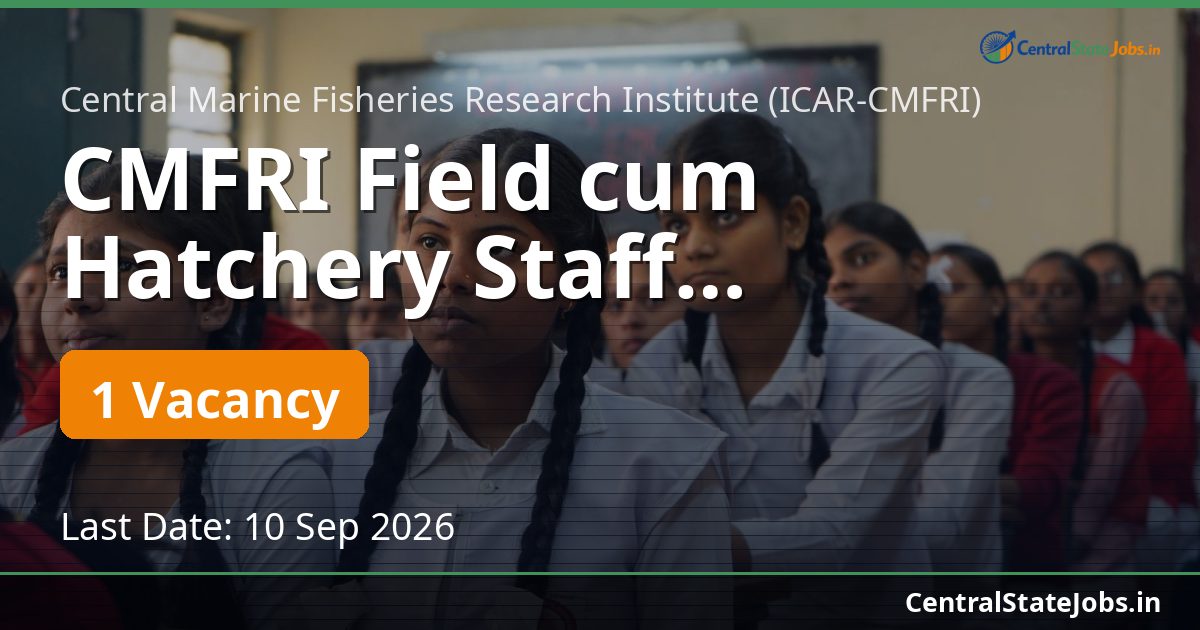 CMFRI Field cum Hatchery Staff Recruitment 2026