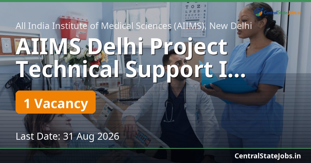 AIIMS Delhi Project Technical Support I Recruitment 2026