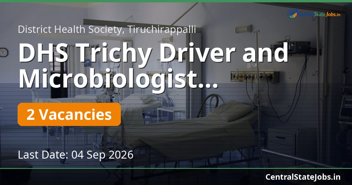 DHS Trichy Driver and Microbiologist Recruitment 2026