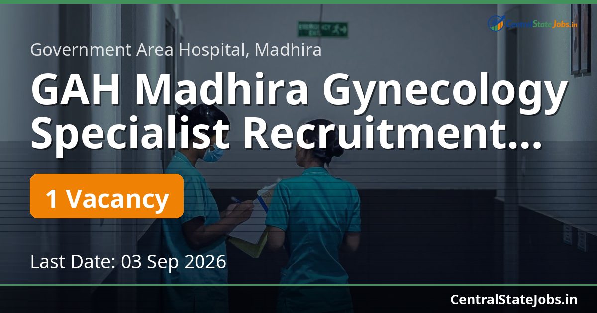 GAH Madhira Gynecology Specialist Recruitment 2026