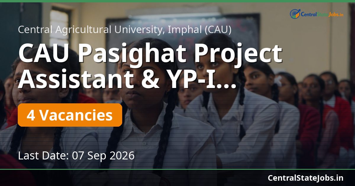CAU Pasighat Project Assistant & YP-I Recruitment 2026