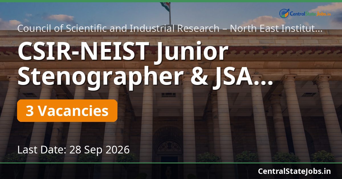 CSIR-NEIST Junior Stenographer & JSA Recruitment 2026