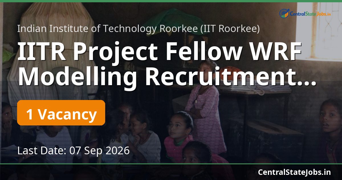 IITR Project Fellow WRF Modelling Recruitment 2026