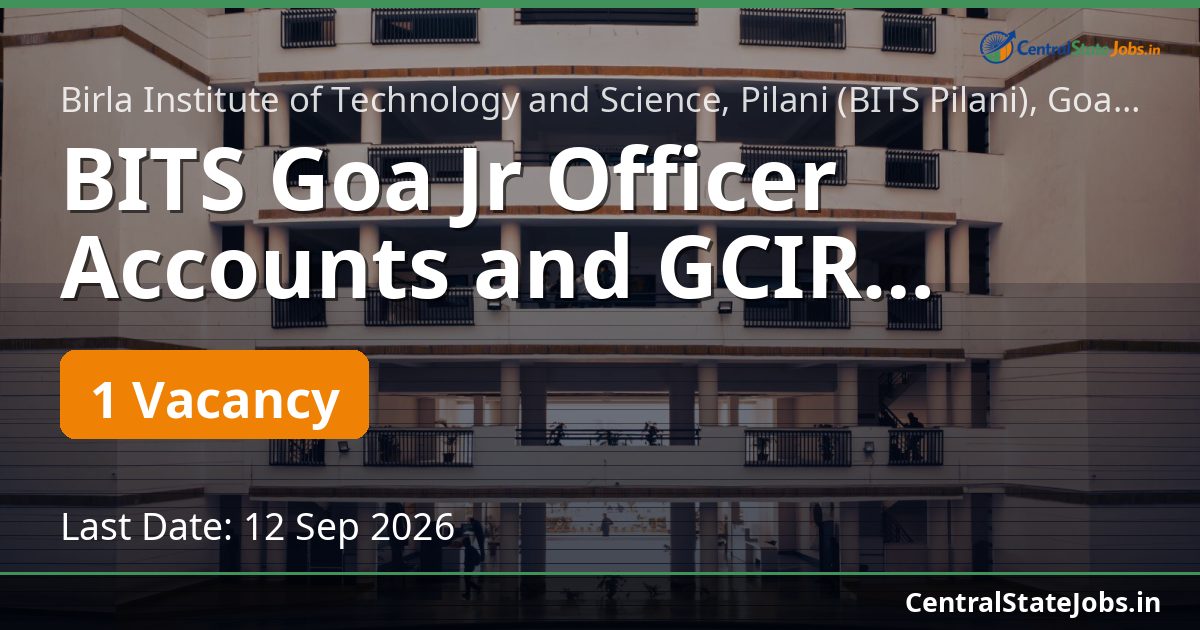 BITS Goa Jr Officer Accounts and GCIR Recruitment 2026