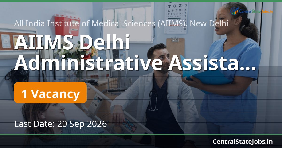 AIIMS Delhi Administrative Assistant Recruitment 2026