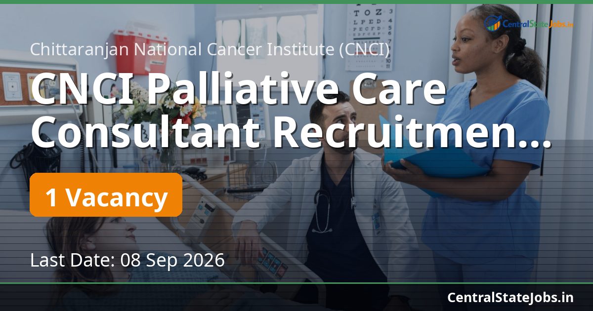 CNCI Palliative Care Consultant Recruitment 2026