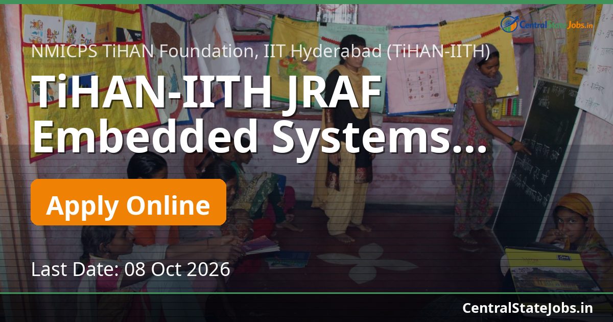 TiHAN-IITH JRAF Embedded Systems Recruitment 2026