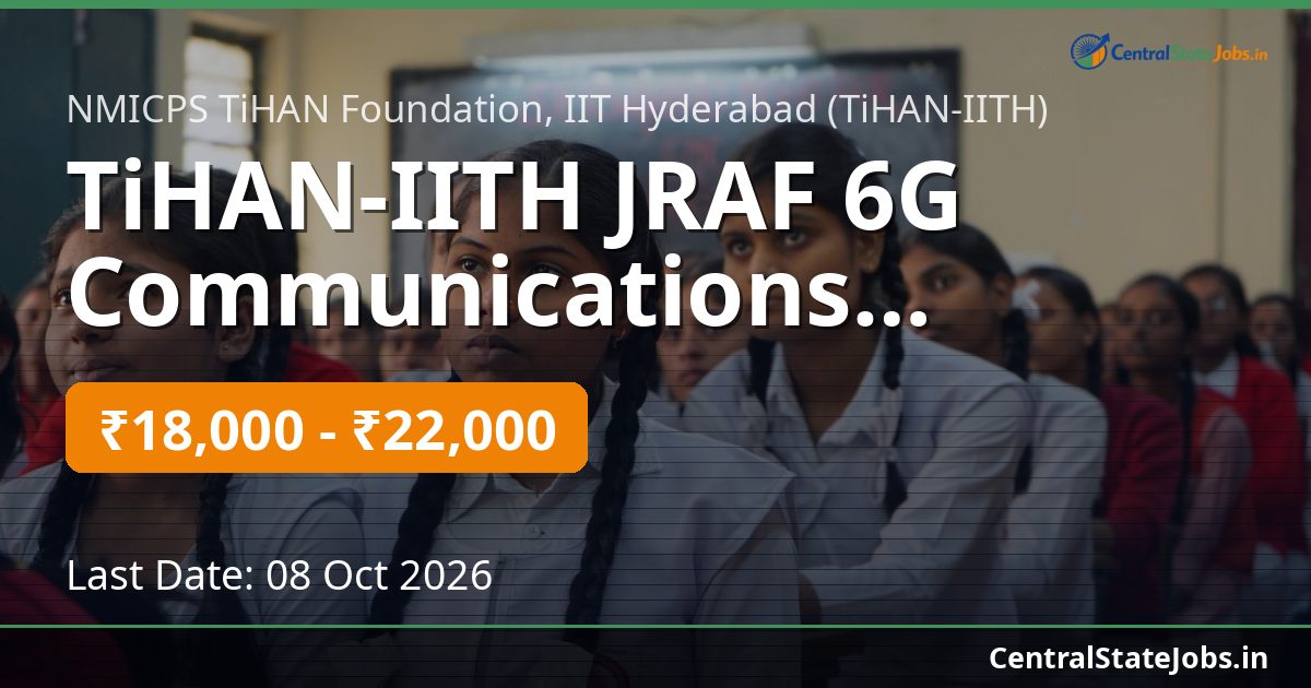 TiHAN-IITH JRAF 6G Communications Recruitment 2026