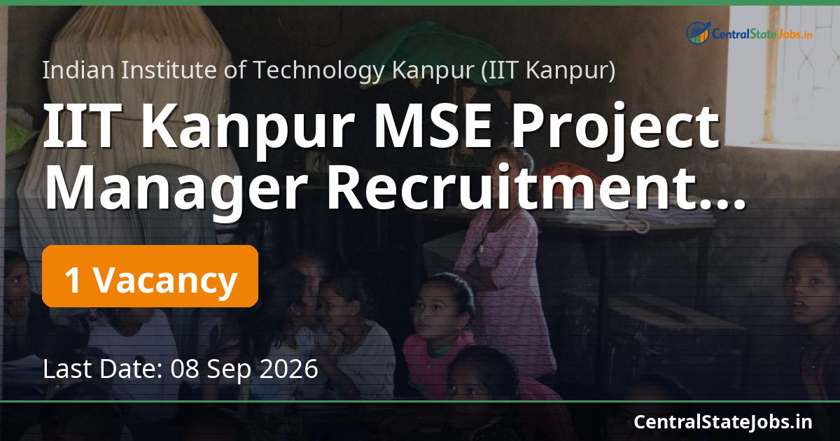 IIT Kanpur MSE Project Manager Recruitment 2026