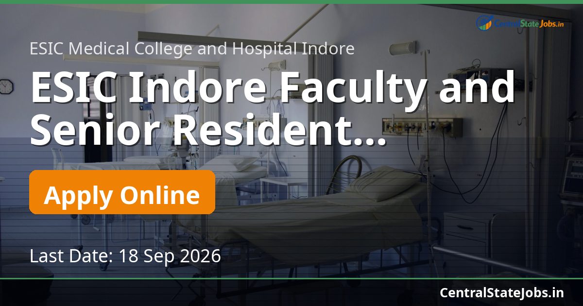 ESIC Indore Faculty and Senior Resident Recruitment 2026