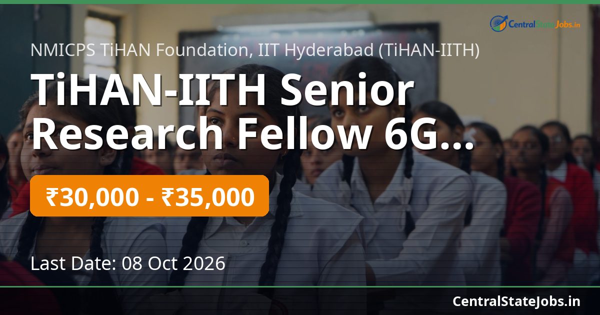 TiHAN-IITH Senior Research Fellow 6G Recruitment 2026