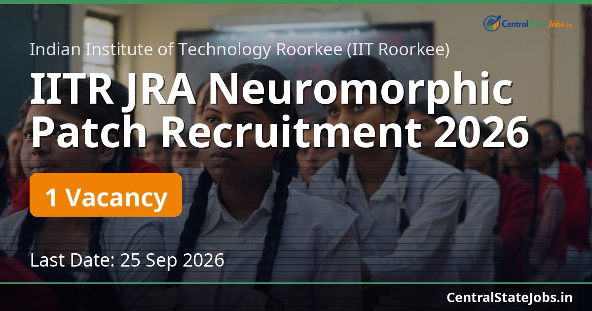 IITR JRA Neuromorphic Patch Recruitment 2026