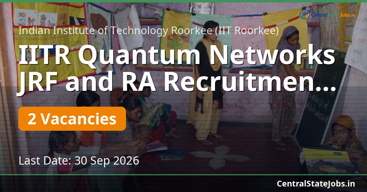 IITR Quantum Networks JRF and RA Recruitment 2026