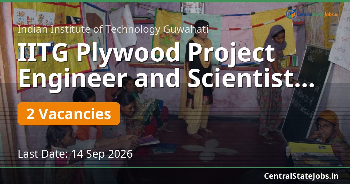 IITG Plywood Project Engineer and Scientist 2026