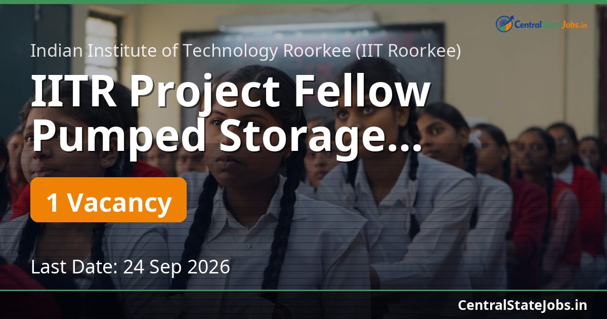 IITR Project Fellow Pumped Storage Recruitment 2026