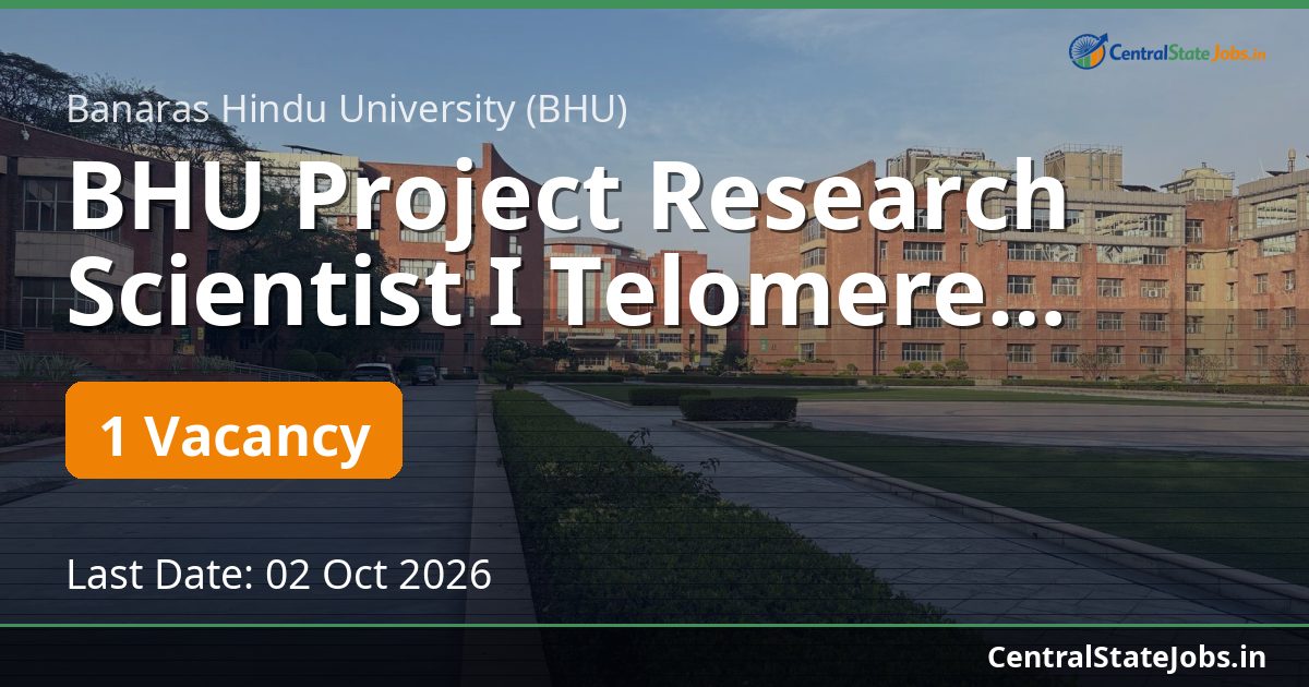 BHU Project Research Scientist I Telomere Recruitment 2026