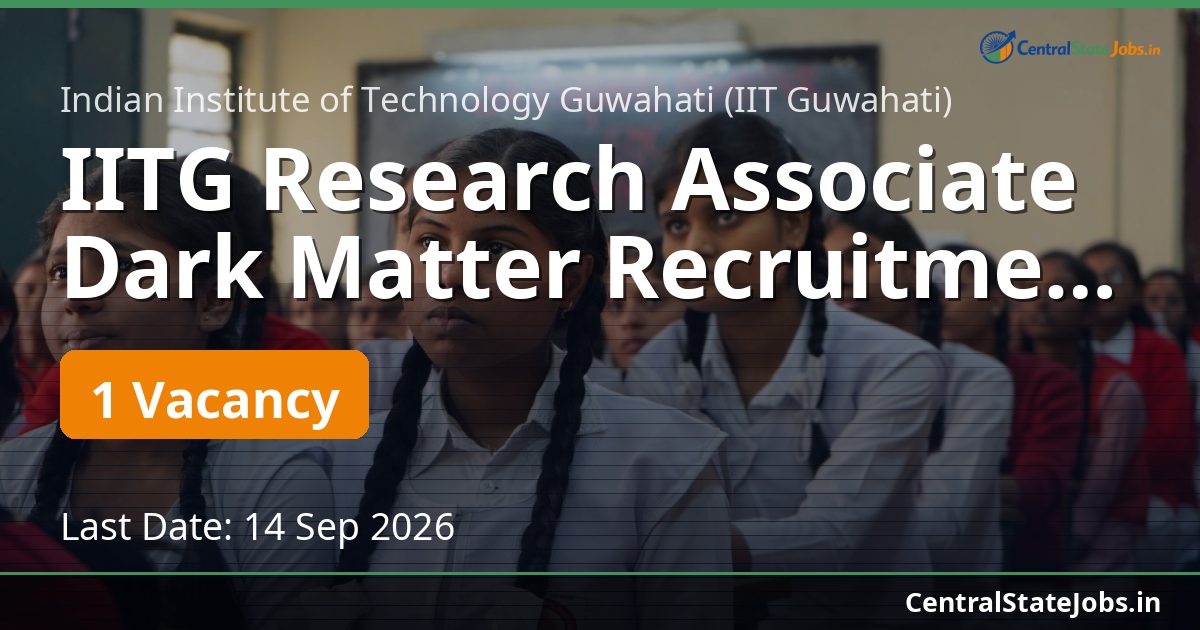 IITG Research Associate Dark Matter Recruitment 2026