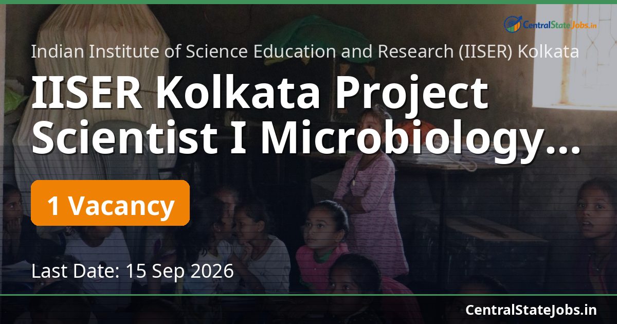 IISER Kolkata Project Scientist I Microbiology 2026