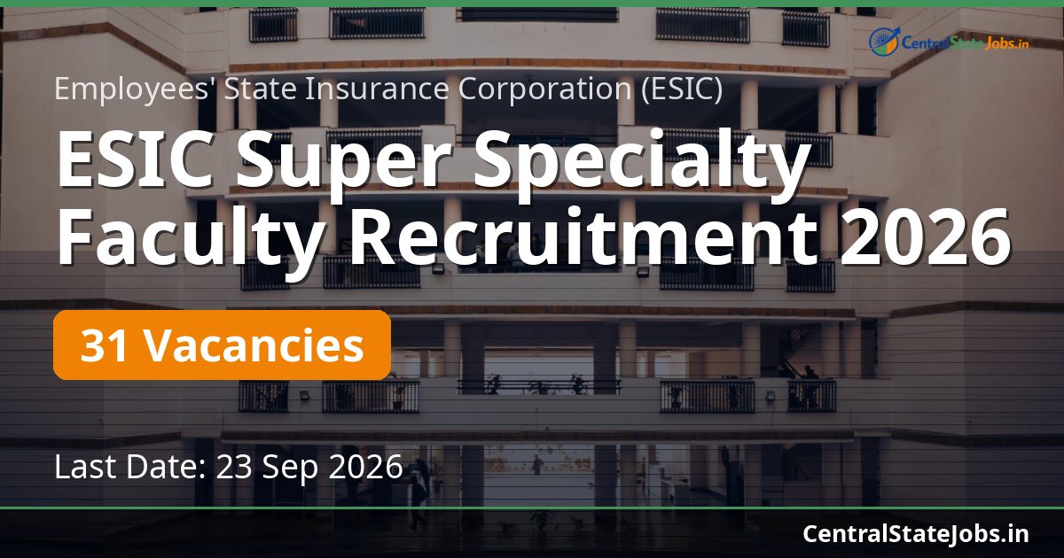 ESIC Super Specialty Faculty Recruitment 2026 — 31 Vacancies