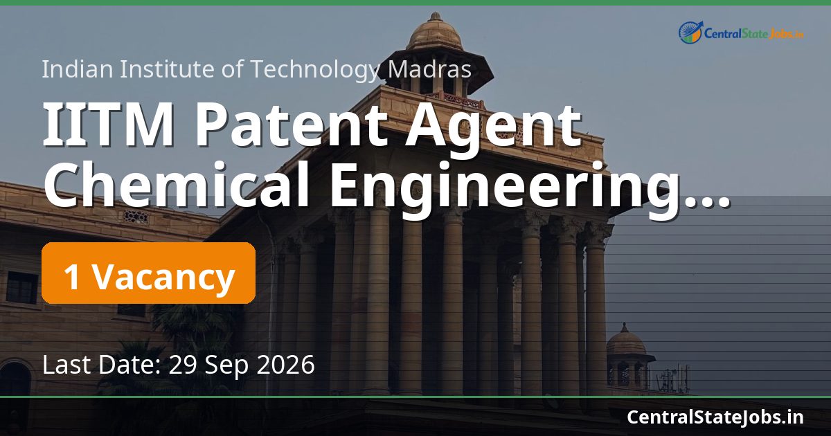 IITM Patent Agent Chemical Engineering Recruitment 2026