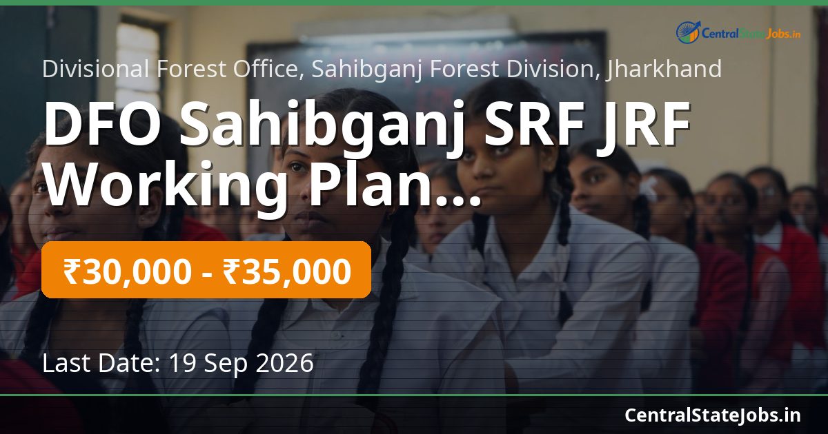 DFO Sahibganj SRF JRF Working Plan Recruitment 2026