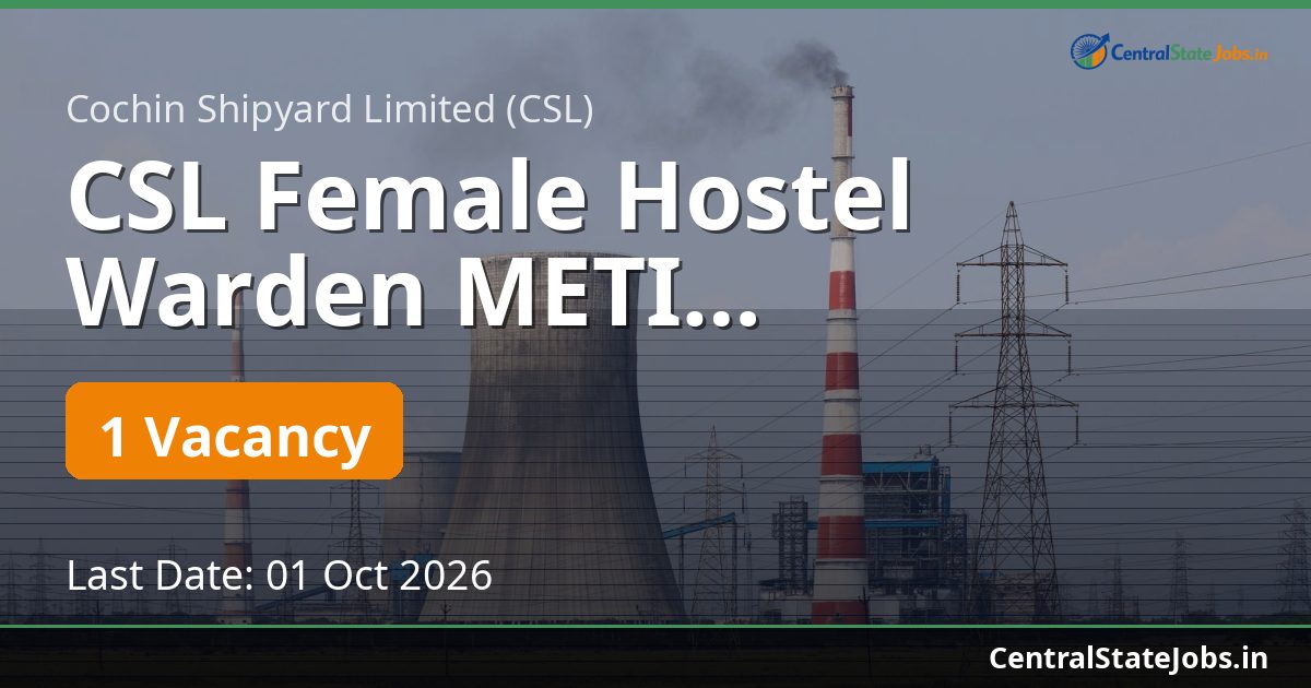 CSL Female Hostel Warden METI Recruitment 2026