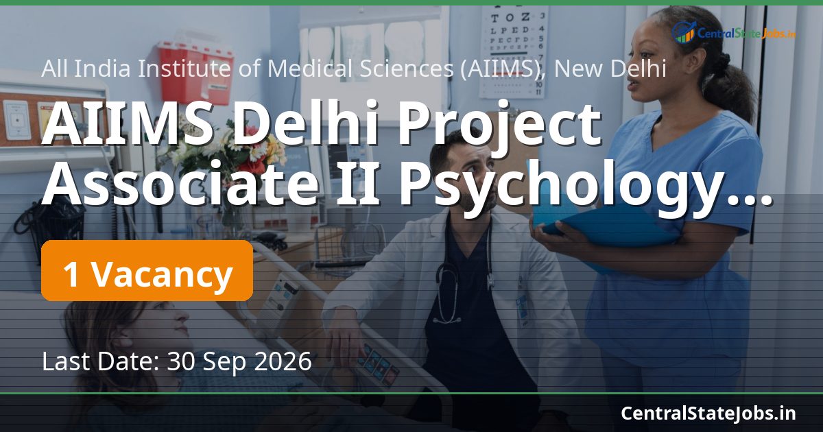 AIIMS Delhi Project Associate II Psychology Recruitment 2026