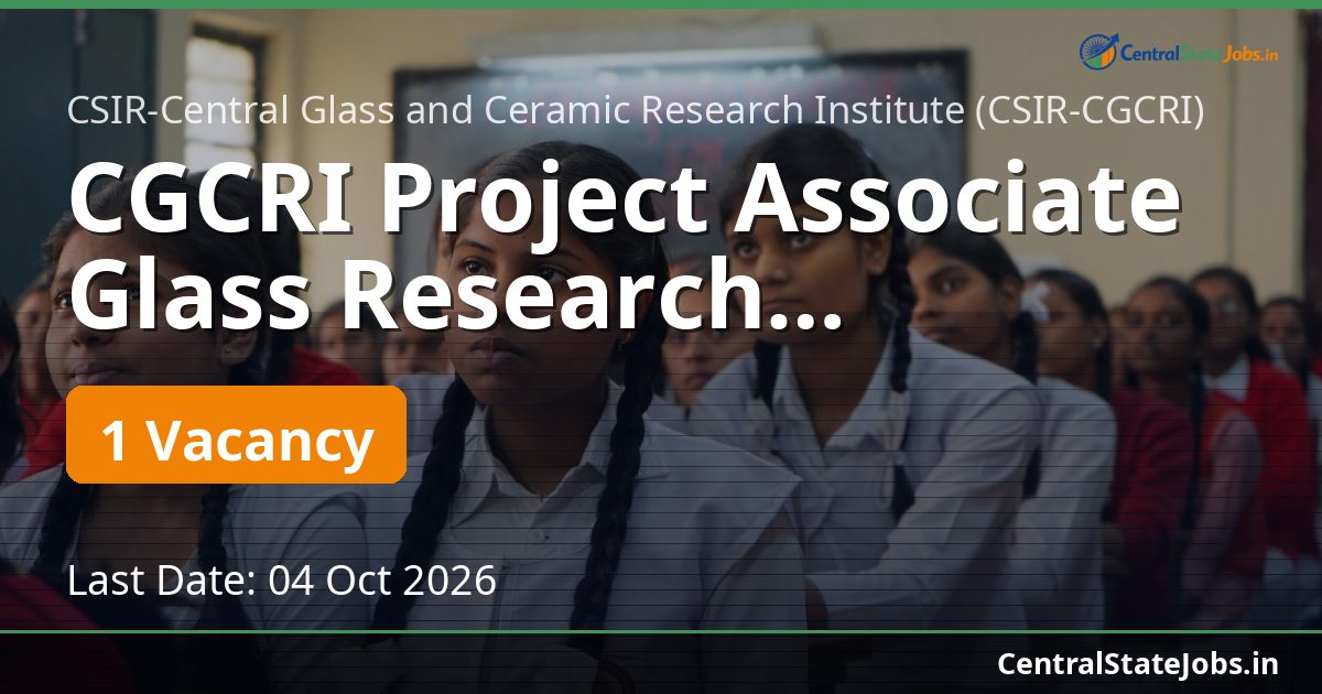 CGCRI Project Associate Glass Research Recruitment 2026