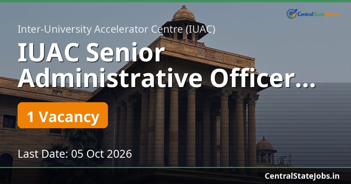 IUAC Senior Administrative Officer Recruitment 2026