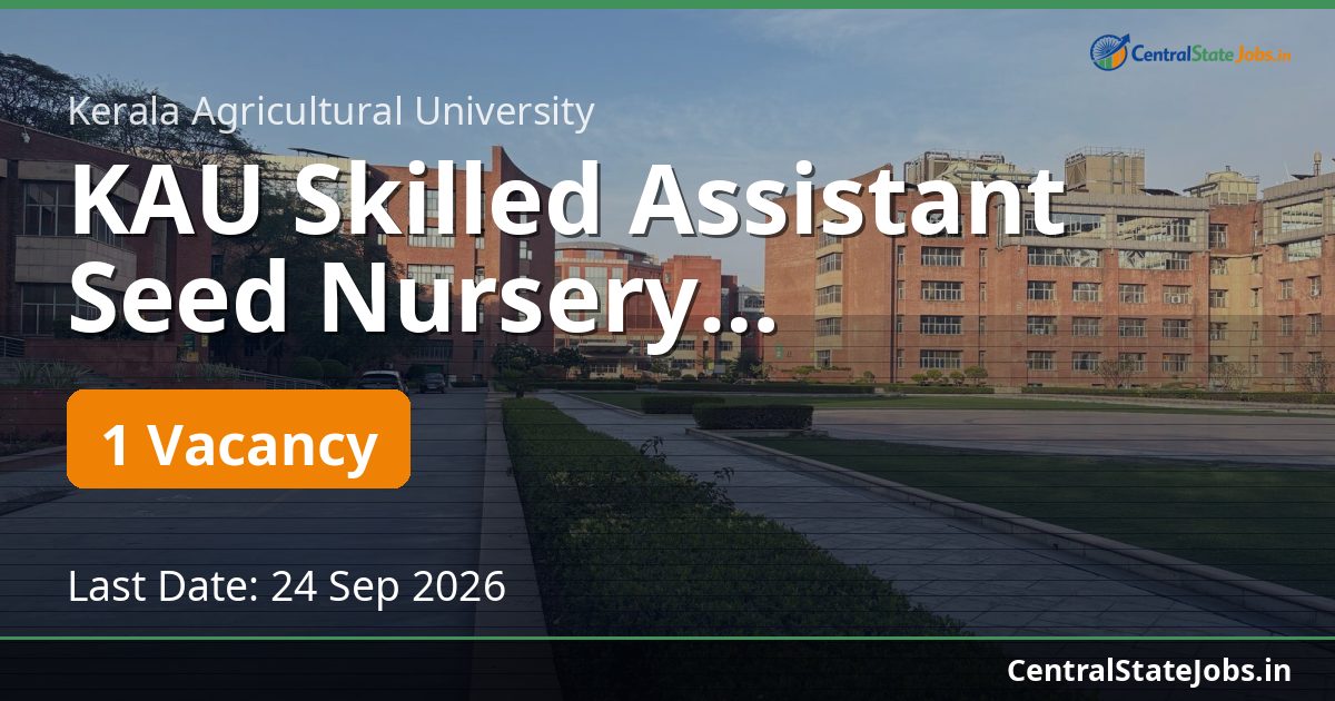 KAU Skilled Assistant Seed Nursery Recruitment 2026