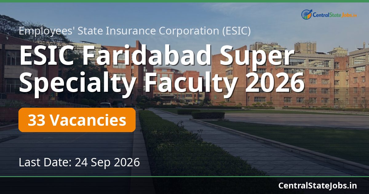 ESIC Faridabad Super Specialty Faculty 2026 — 33 Vacancies