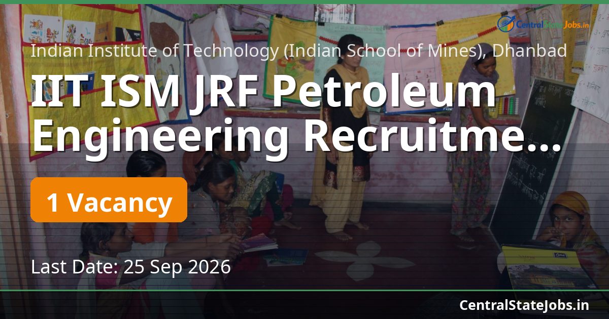 IIT ISM JRF Petroleum Engineering Recruitment 2026