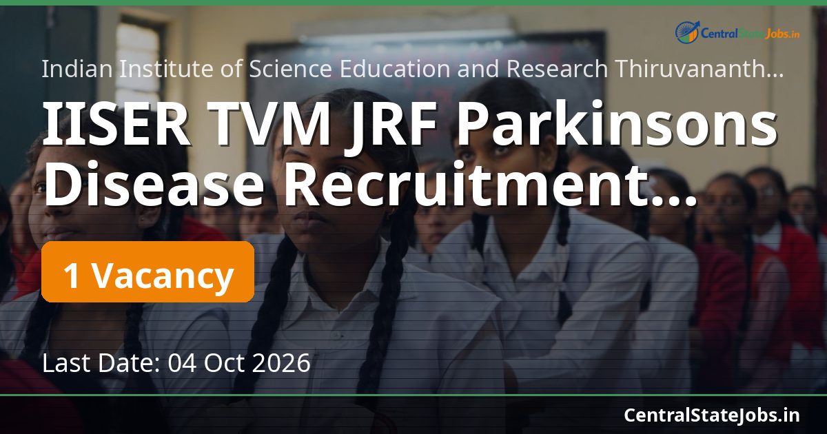IISER TVM JRF Parkinsons Disease Recruitment 2026