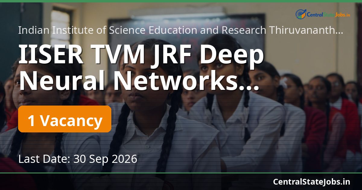 IISER TVM JRF Deep Neural Networks Recruitment 2026