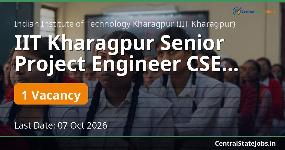 IIT Kharagpur Senior Project Engineer CSE Recruitment 2026