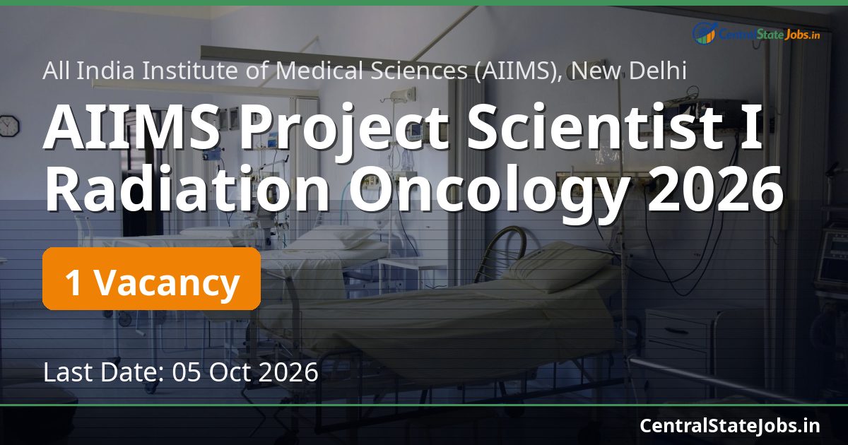 AIIMS Project Scientist I Radiation Oncology 2026