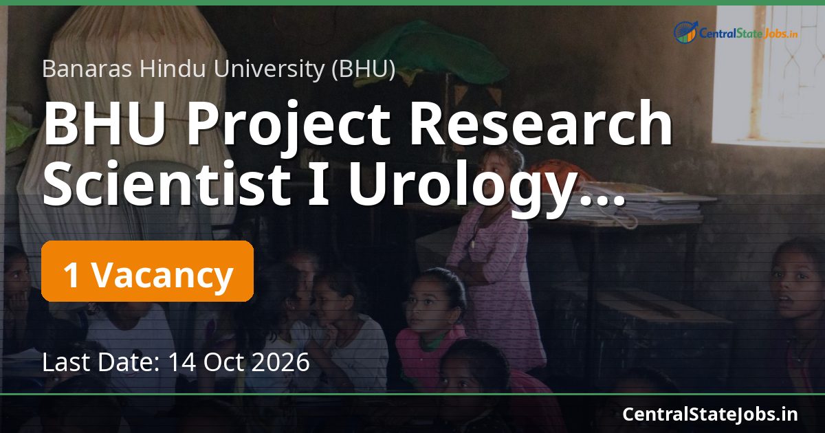 BHU Project Research Scientist I Urology Recruitment 2026