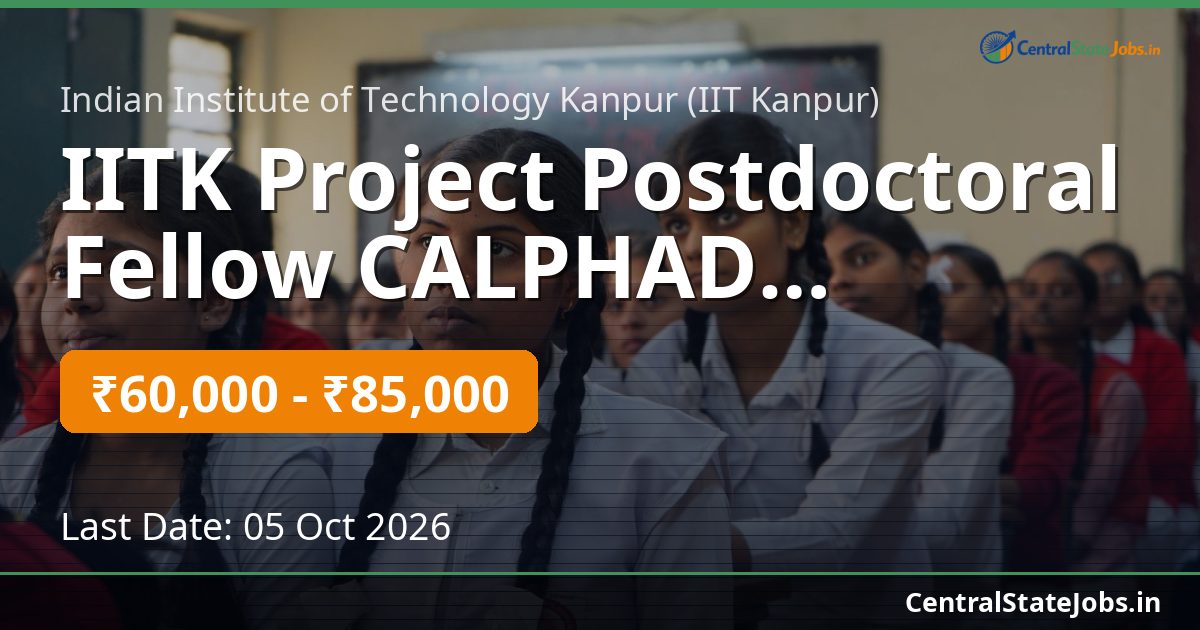 IITK Project Postdoctoral Fellow CALPHAD Recruitment 2026