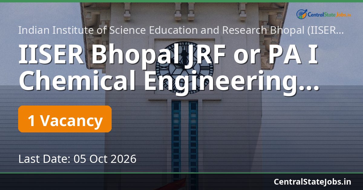 IISER Bhopal JRF or PA I Chemical Engineering 2026