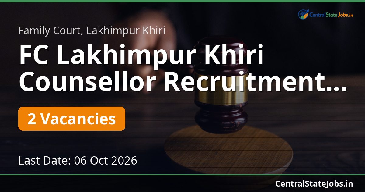 FC Lakhimpur Khiri Counsellor Recruitment 2026