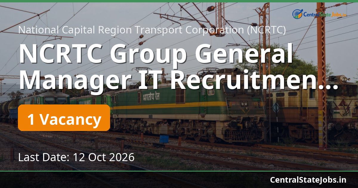 NCRTC Group General Manager IT Recruitment 2026