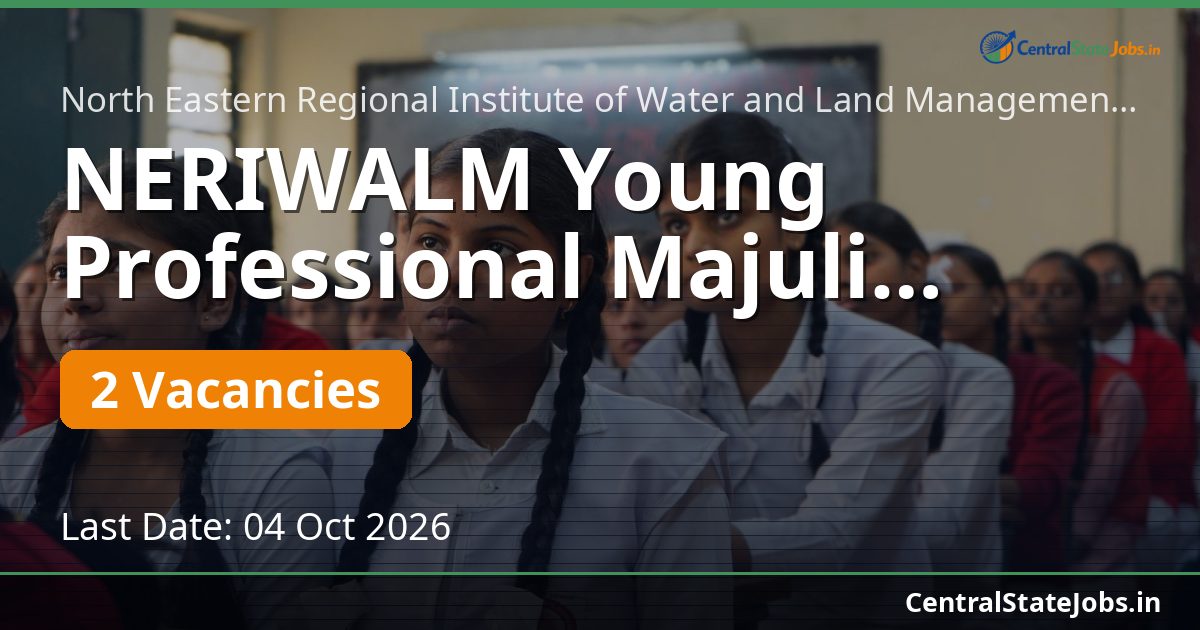 NERIWALM Young Professional Majuli Recruitment 2026