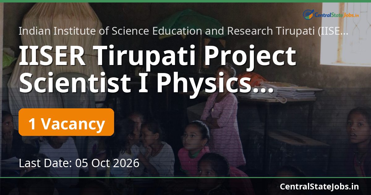 IISER Tirupati Project Scientist I Physics Recruitment 2026