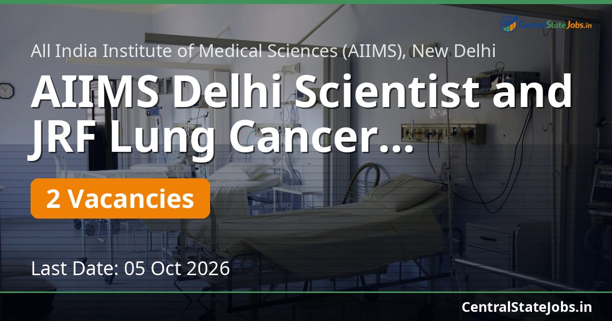 AIIMS Delhi Scientist and JRF Lung Cancer Recruitment 2026