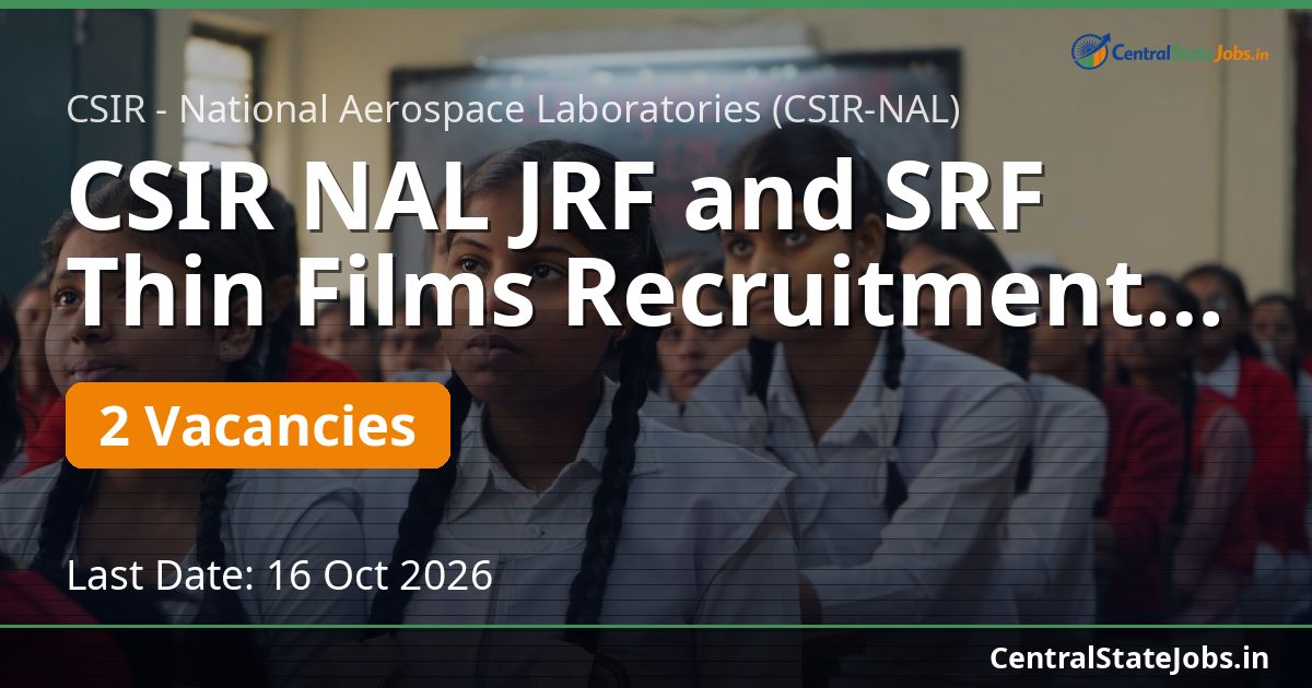 CSIR NAL JRF and SRF Thin Films Recruitment 2026