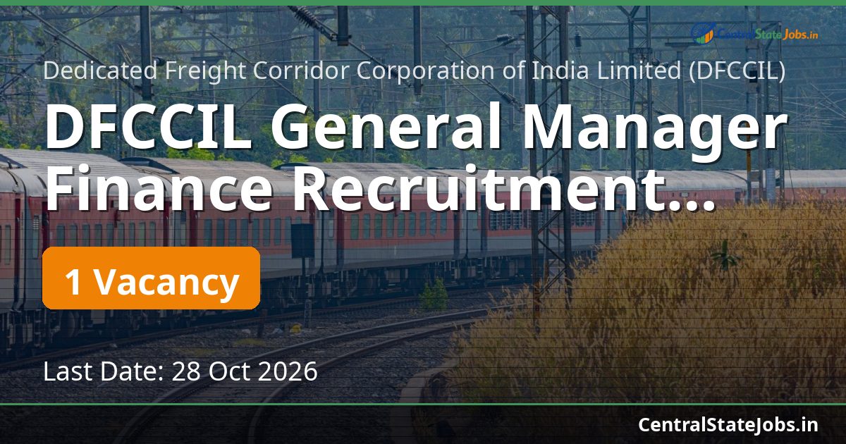 DFCCIL General Manager Finance Recruitment 2026